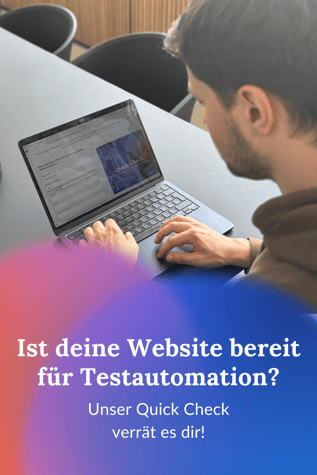 Ist deine Website bereit für Testautomation Unser Quick Check verrät es dir.