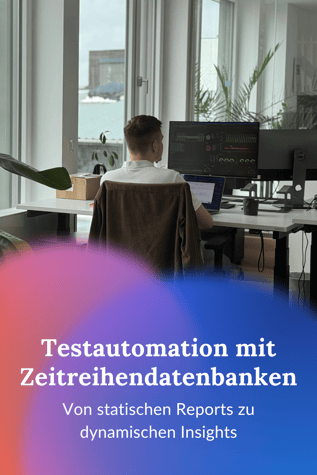 Testautomation mit Zeitreihendatenbanken
