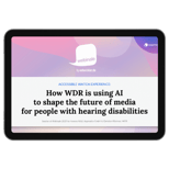 Ipad Ansicht von Präsentationstitel: How WDR is using AI to shape the future of media for people with hearing disabilities